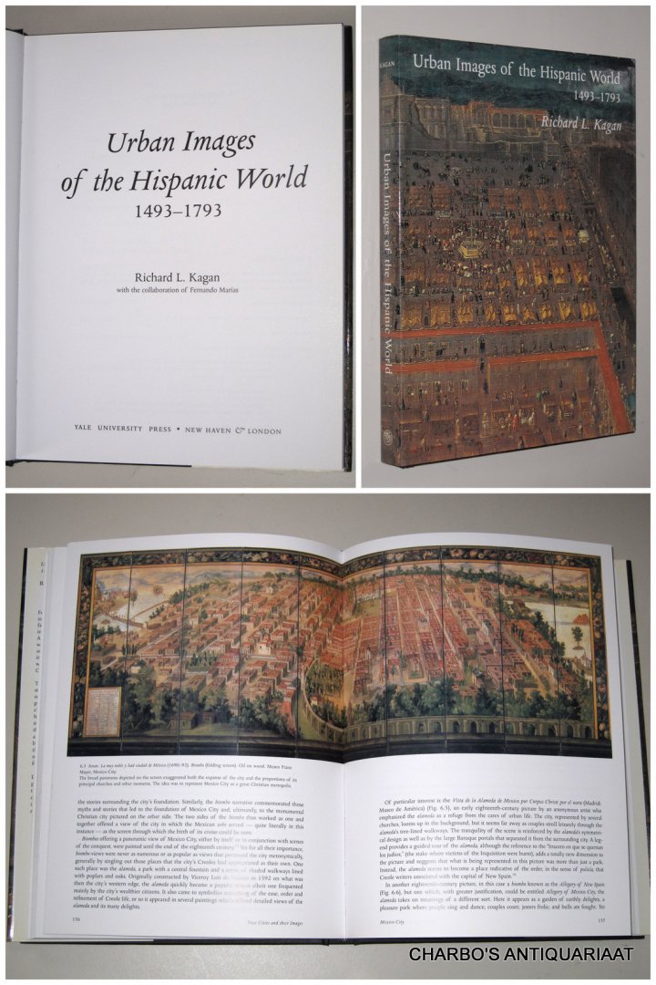 KAGAN, RICHARD L. & MARIAS, FERNANDO, - Urban images of the Hispanic world, 1493-1793.