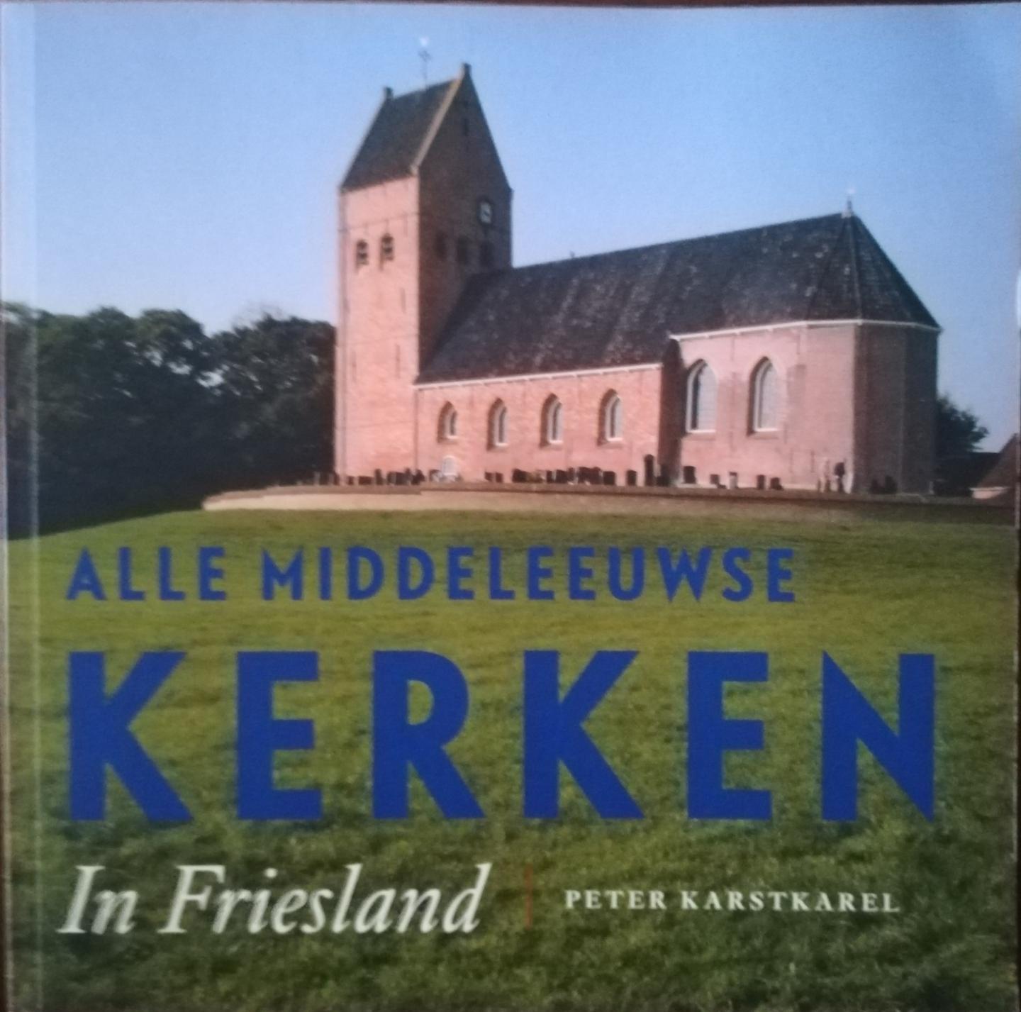 Karstkarel, Peter - Alle middeleeuwse kerken  In Friesland