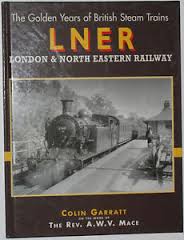 colin garratt - the golden years of british steam trains londen & north eastern railway