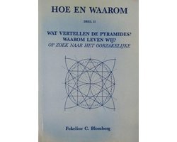 Blomberg - Hoe en waarom deel II: Wat vertellen de Pyramides? Waarom leven wij?