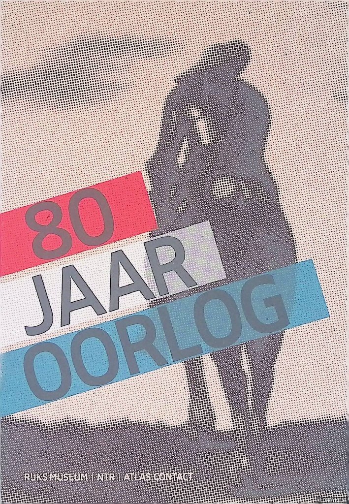 Ham, Gijs van der & Judith Pollmann & Peter Vandermeersch - en anderen - 80 jaar oorlog: de geboorte van Nederland
