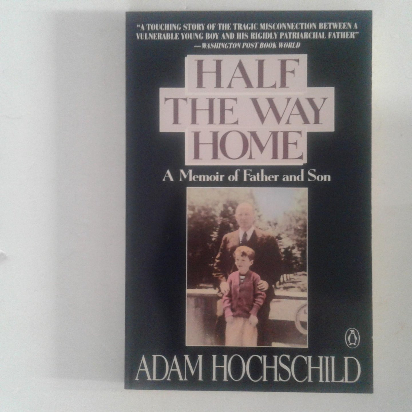 Hochschild, Adam - A Memoir of Father and Son ; Half the Way Home
