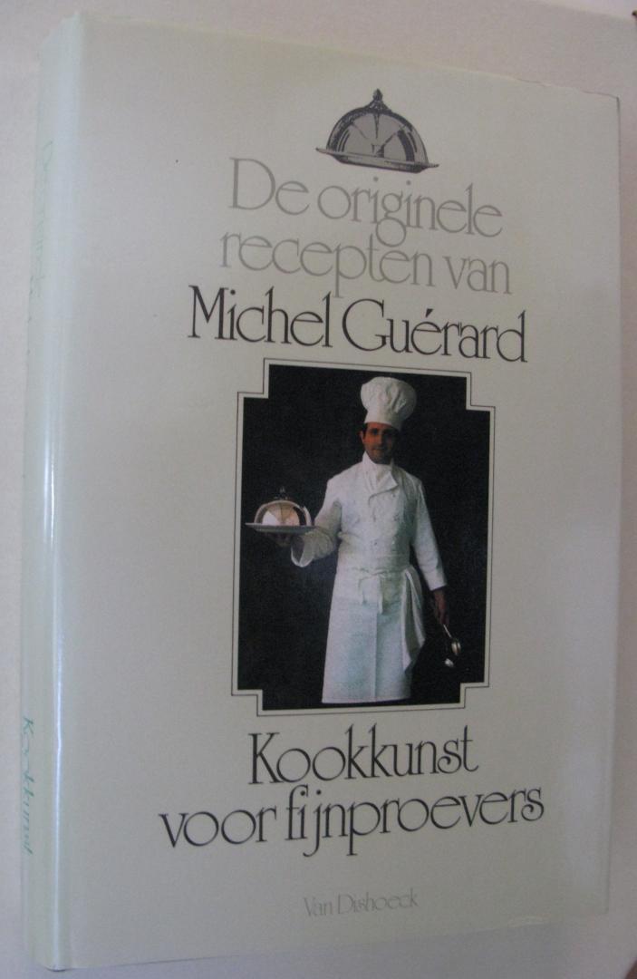 Guérard,Michel - De originele recepten van Michel Guérard/Kookkunst voor fijnproevers