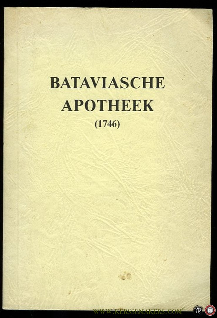NN - Bataviasche Apotheek. Waarin begreepen zyn zodanige enkelde en gecomponeerde geneesmiddelen als 'er in de Hospitaals en Stads Apotheek zullen bewaart worden.