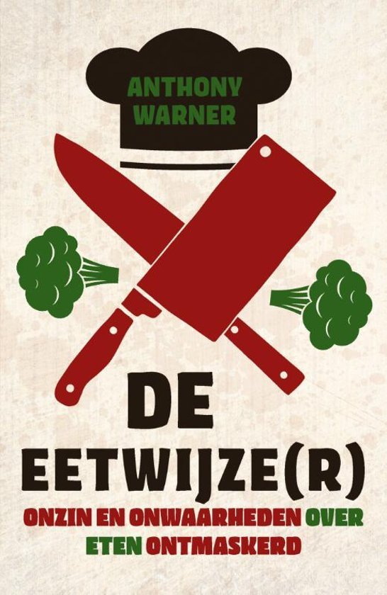 Warner, Anthony - De eetwijze(r). Onzin en onwaarheden over eten ontmaskerd.