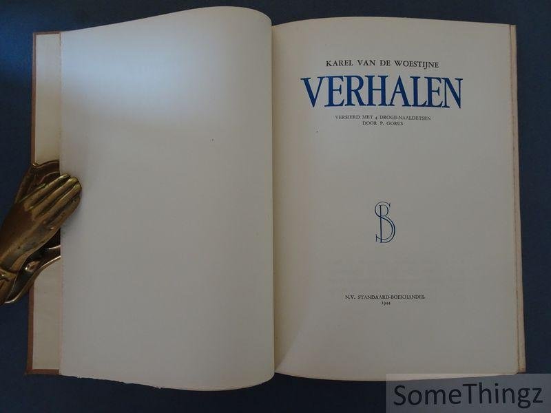 Karel van de Woestijne (tekst) en J. Gorus (ills.) en Jos. Leonard (typografie) - Verhalen - versierd met 4 droge naaldetsen door P. Gorus. [269 van 1000 exemplaren.]