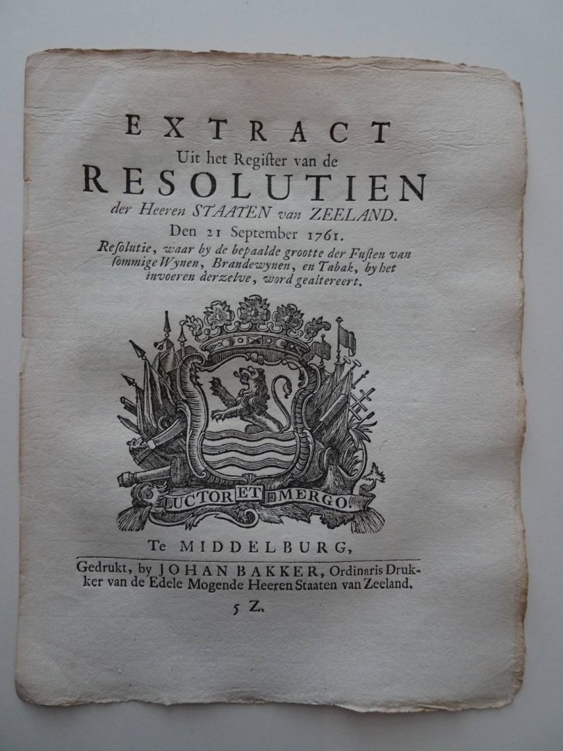  - Extract Uit het Register van de Resolutien der Heeren Staaten van Zeeland. Den 21 September 1761. Resolutie, waar by de bepaalde grootte der Fusten van sommige Wynen, Brandewynen, en Tabak, by het onvoeren derzelve, word gealtereert.
