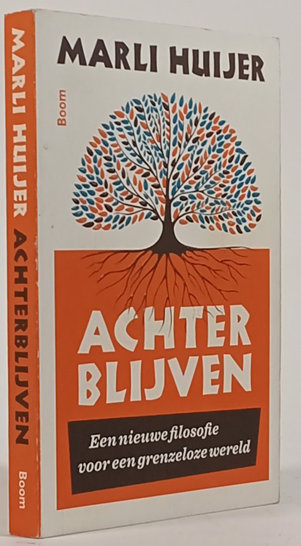 HUIJER, M. - Achterbijven. Een nieuwe filosofie voor een grenzeloze wereld.