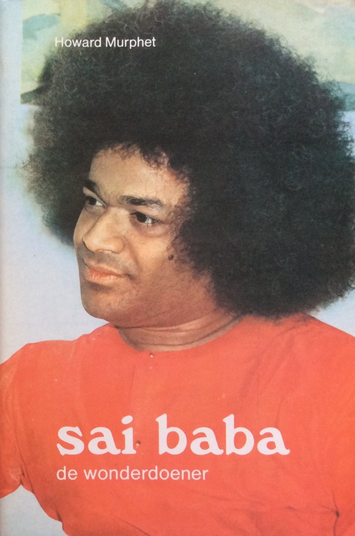 Murphet, Howard - Sai Baba, de wonderdoener [Bhagavan Sri Sathya Sai Baba]