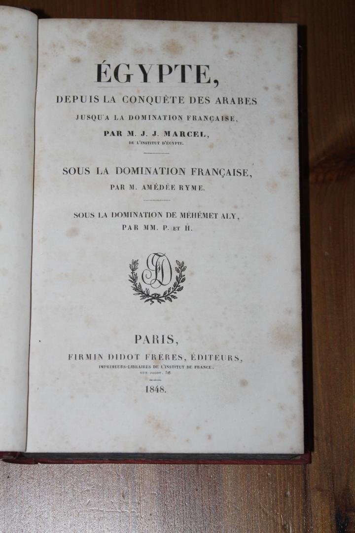 MARCEL, M.J.J. - AMEDEE RYME, M. - MM. P. et H. - 1) Egypte, depuis la conquète des Arabes jusqu'a la domination Française - 2) Sous la domination Française - 3) Sous la domination de Méhémet Aly / Egypte moderne