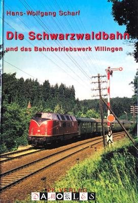Hans-Wolfgang Scharf - Die Schwarzwaldbahn und das Bahnbetriebswerk Villingen