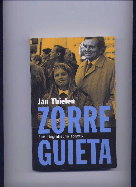 THIELEN, JAN - Zorreguieta - een biografische schets