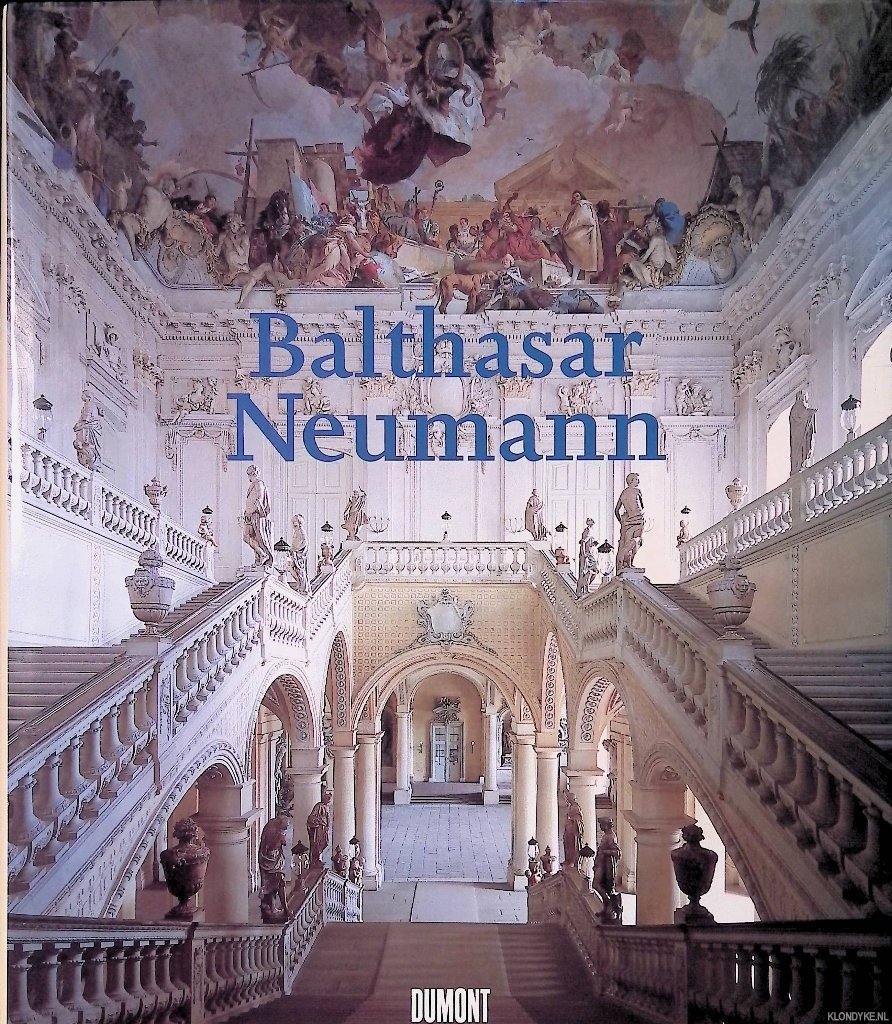 Hansmann, Wilfried & Florian Monheim - Balthasar Neumann