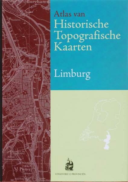 Kuiper, Marcel - Atlas van Historische Topografische Kaarten / Limburg / bladen van de chromo- topografische Kaart van het Koninkrijk der Nederlande  schaal 1:25.000 1898-1926