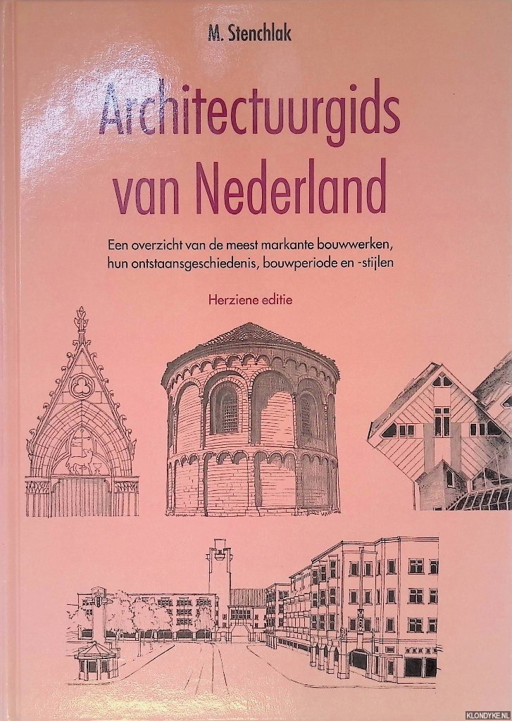 Stenchlak, Marian - Architectuurgids van Nederland: een overzicht van de meest markante bouwwerken, hun ontstaansgeschiedenis, bouwperiode en -stijlen
