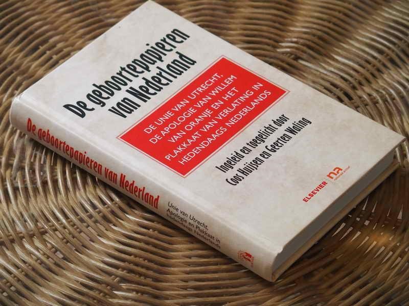 Huijsen C  e.a. - De geboortepapieren van Nederland. De Unie van Utrecht, de Apologie van Willem van Oranje en het Plakkaat van Verlating in Hedendaags Nederlands