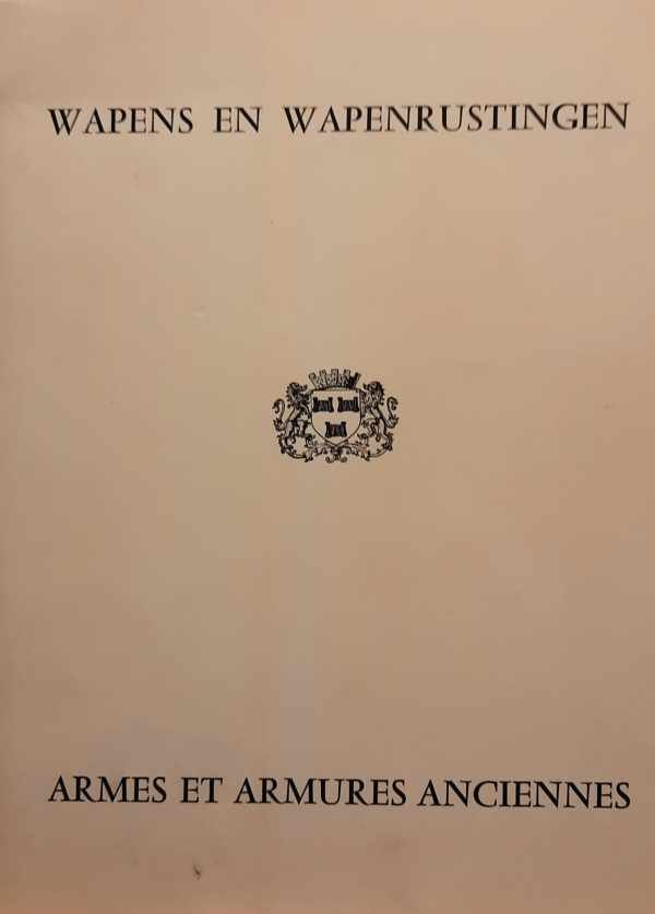 DE GHELLINCK D'ELSEGHEM J. Chevalier - Catalogus van de tentoonstelling gewijd aan wapens en wapenuitrustingen behorend tot Belgische privé verzamelingen. Catalogue de l'exposition armes et armures anciennes conservées dans des collections privées belges