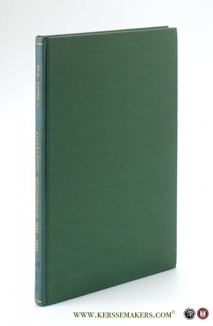 Estep, William R. (ed.). - Anabaptist Beginnings (1523-1533) A source book.