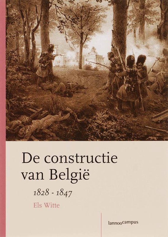 Witte, Els. - De constructie van België : 1828-1847.