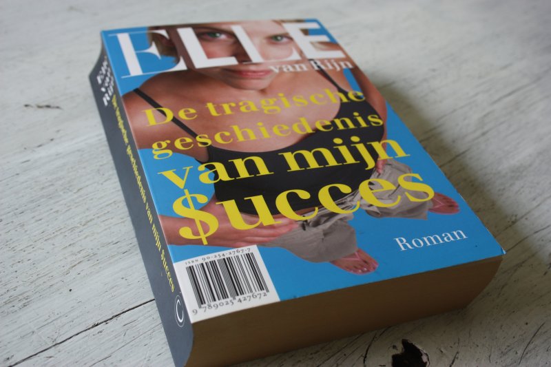 Rijn, Elle van - De tragische geschiedenis van mijn succes