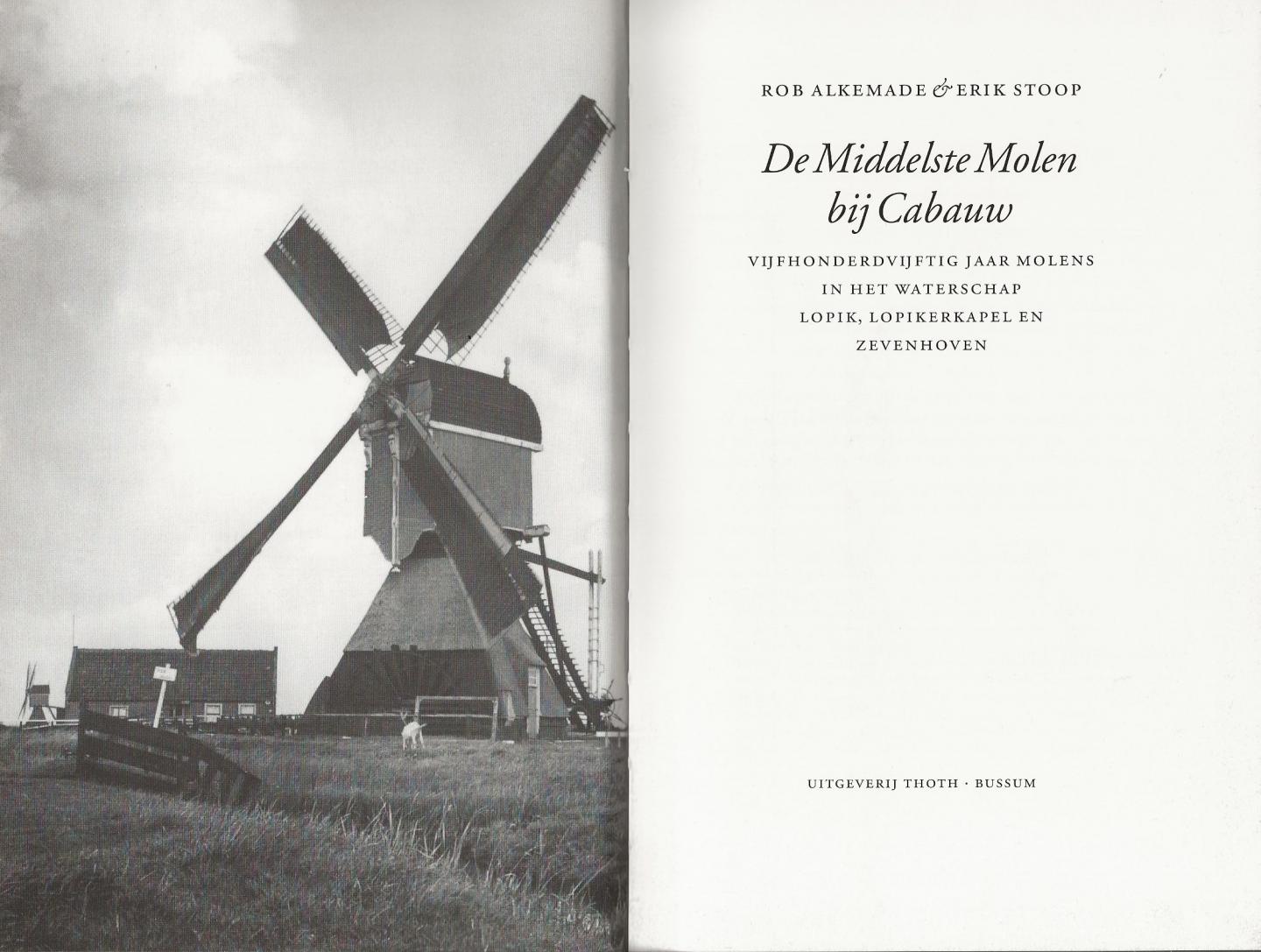 Alkemade, Rob ; Stoop. Erik - De middelste molen bij Cabauw : vijfhonderdvijftig jaar molens in het Waterschap Lopik, Lopikerkapel en Zevenhoven