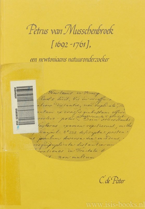 MUSSCHENBROEK, PETRUS VAN, PATER, C.DE - Petrus van Musschenbroek. Een newtoniaans natuuronderzoeker.