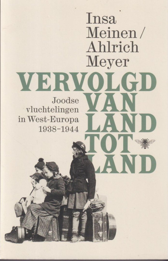 Meinen, Insa & Alrich Meyer - Vervolgd van land tot land. Joodse vluchtelingen in West-Europa 1938-1944