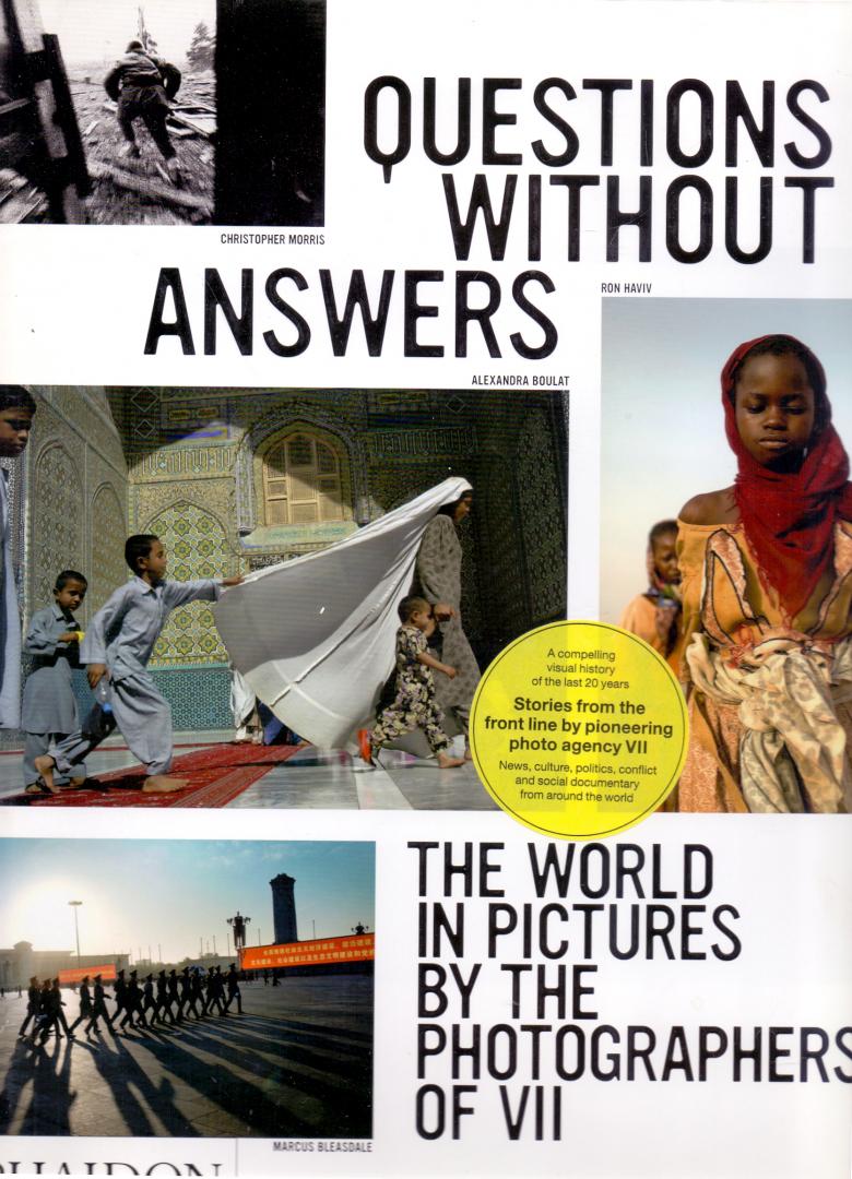 Bleasdale M, Boulat A. Haviv R. and others (ds1002) - Questions Without Answers, The World in Pictures by the Photographers of VII