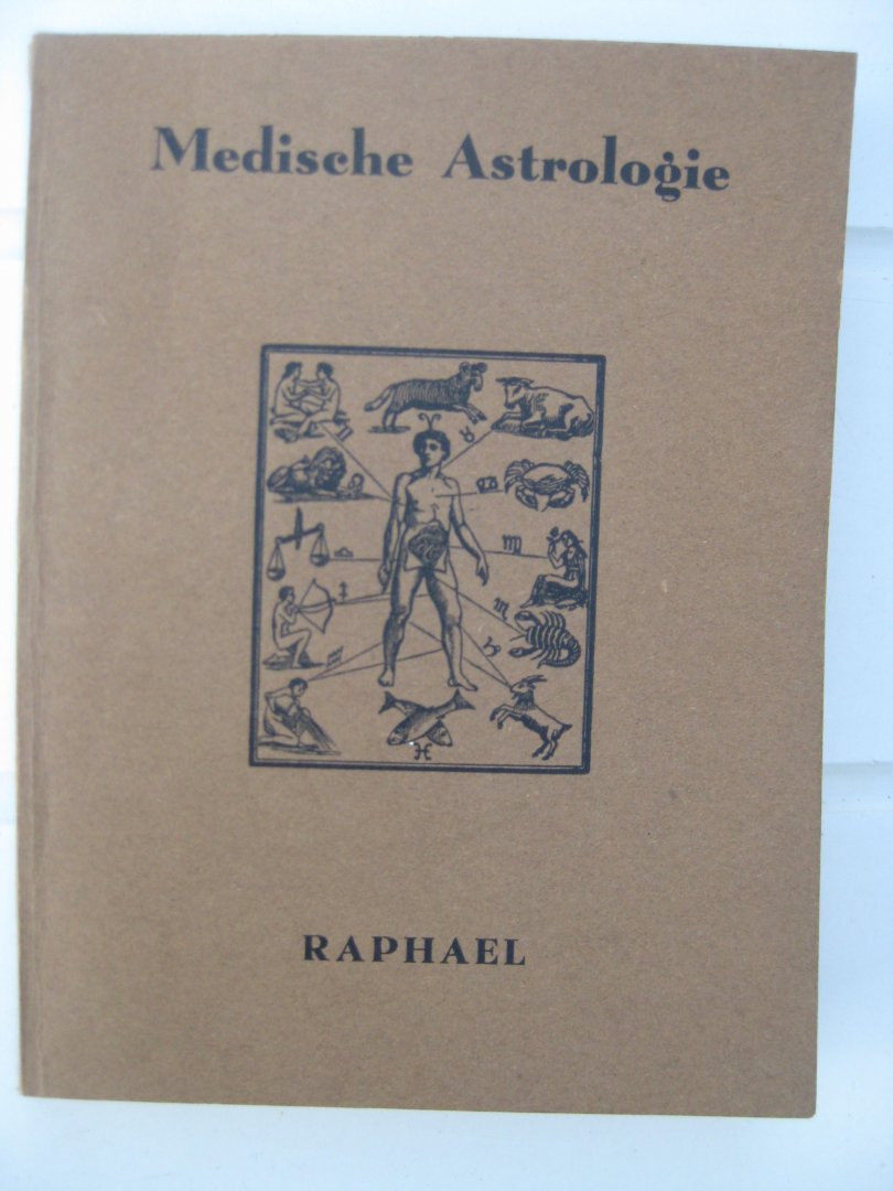 Raphaël - Raphael's Medische Astrologie op de invloed der planeten en zodiacale teekens op het menschelijk lichaam.