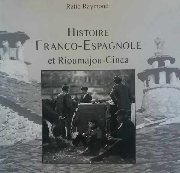 RATIO Raymond - Histoire franco-espagnole et Rioumajou-Cinca