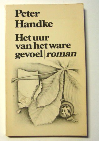 Handke, Peter - Het uur van het ware gevoel