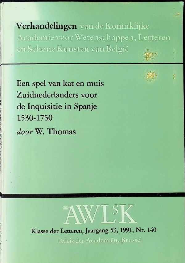 W. Thomas - Een spel van kat en muis  Zuidnederlanders voor de Inquisitie in Spanje 1530 - 1750