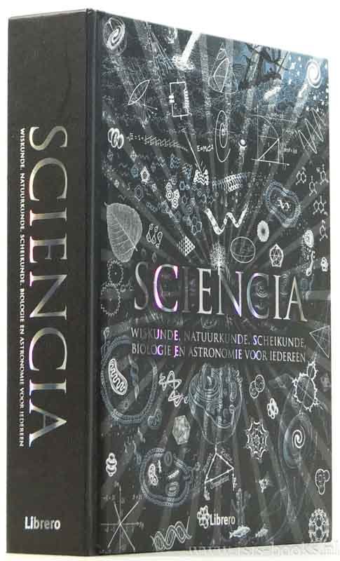 POSTER, B. - Sciencia. Wiskunde, natuurkunde, scheikunde, biologie en astronomie voor iedereen. Vetaling Cornelis van Ginneken.