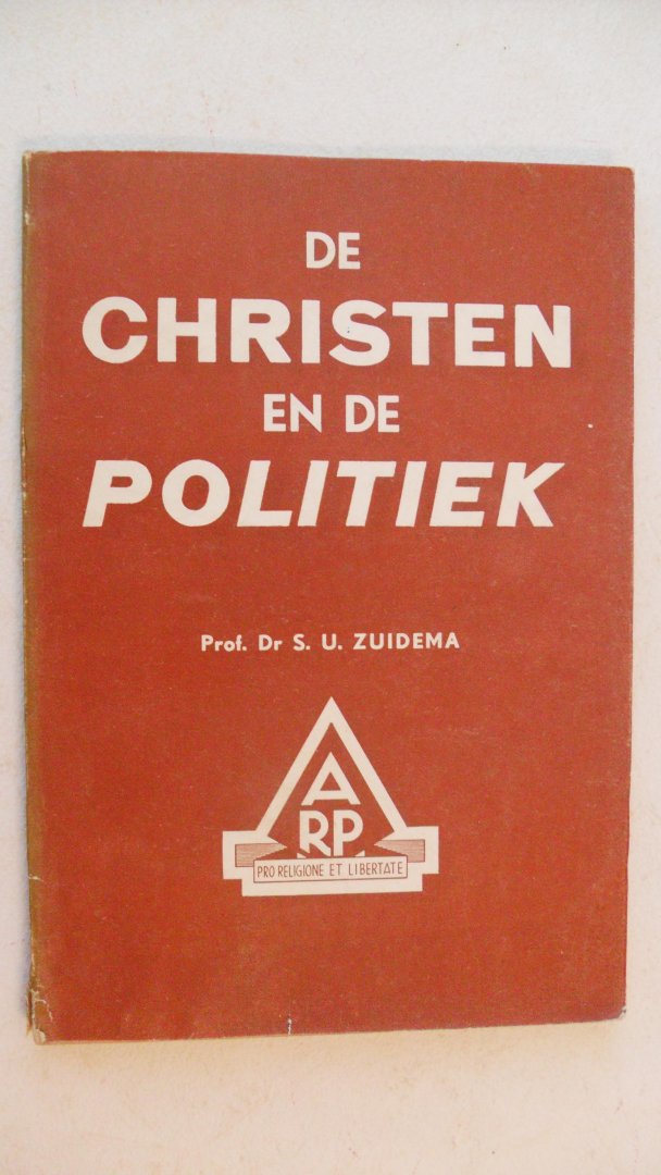 Zuidema  prof. dr. S.U. - De Christen en de politiek