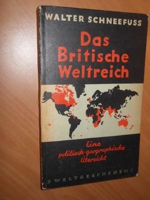 Schneefuss, Walter - Das Britische Weltreich. Eine politisch-geographische Übersicht