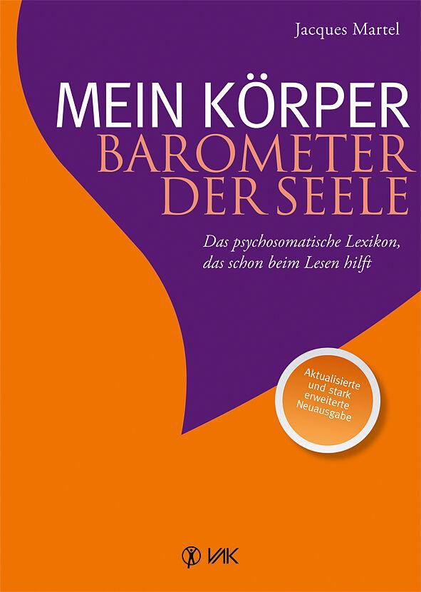 Martel, Jacques - Mein Körper - Barometer der Seele / Das psychosomatische Lexikon, das schon beim Lesen hilft