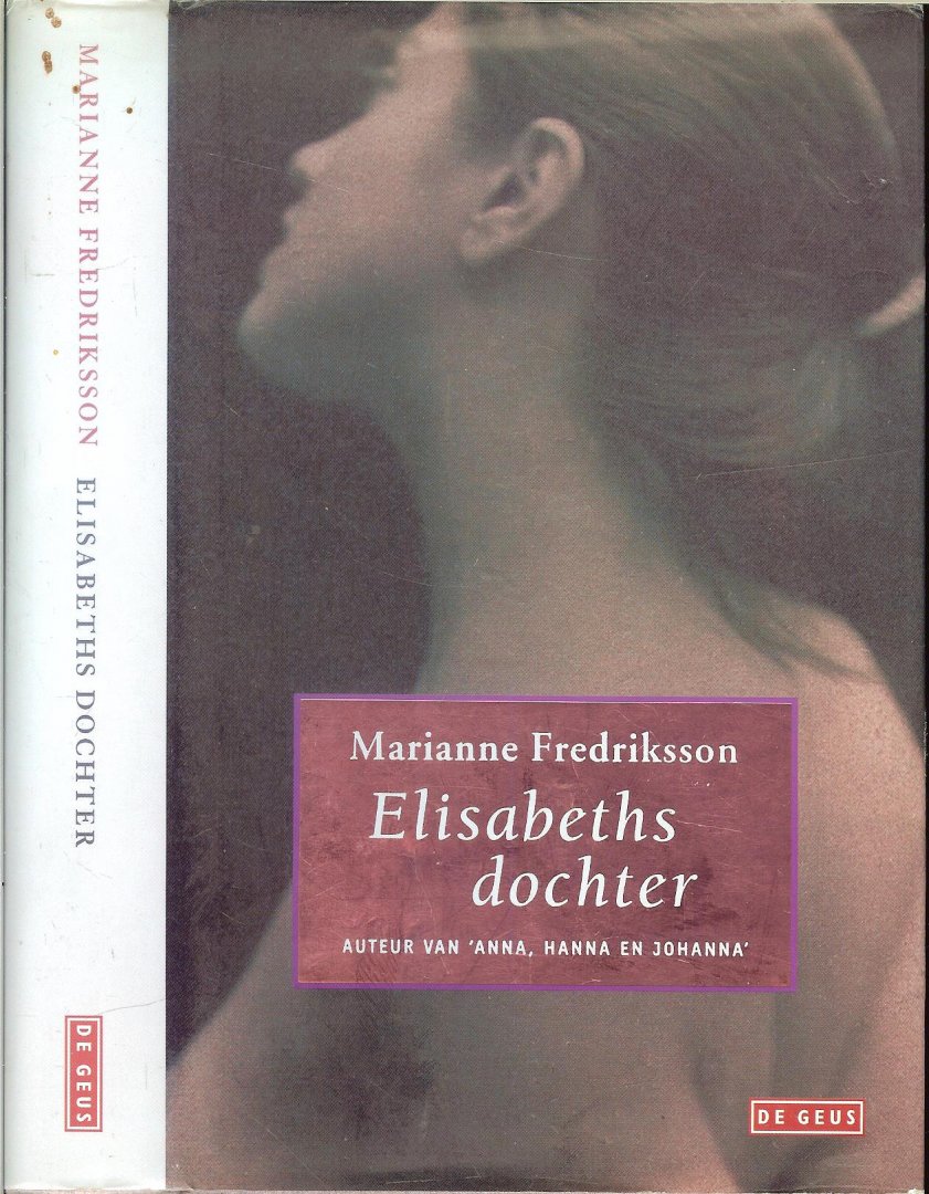 Fredriksson, Marianne  Uit het Zweeds vertaald door  Ina Sassen  en Foto auteur Leo van Velzen - Elisabeths dochter van Anna Hanna en Johanna
