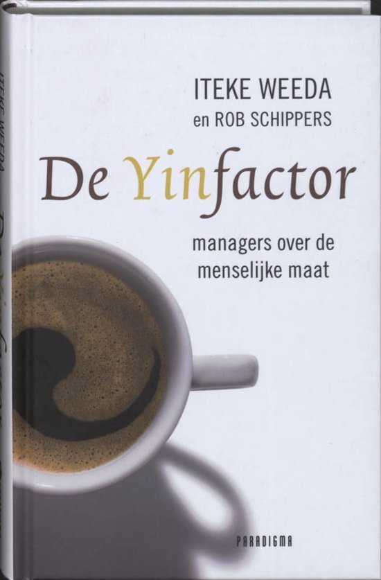 Schippers, R. - De Yinfactor / managers over de menselijke maat