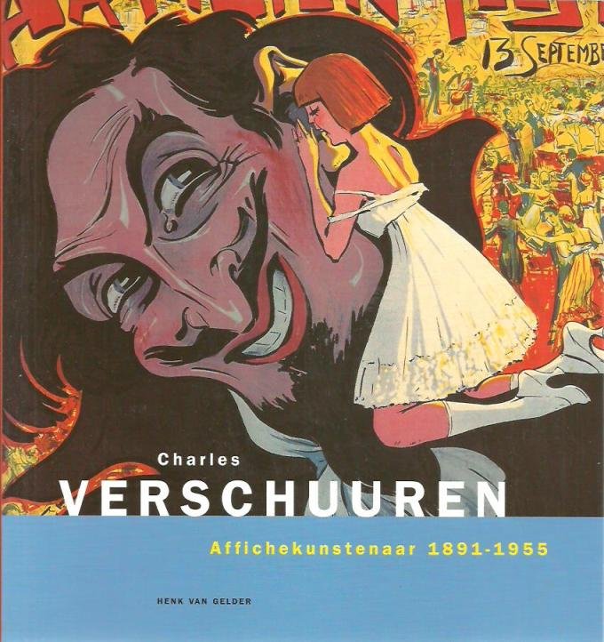 GELDER, Henk van - Charles Verschuuren. Affichekunstenaar 1891-1956.