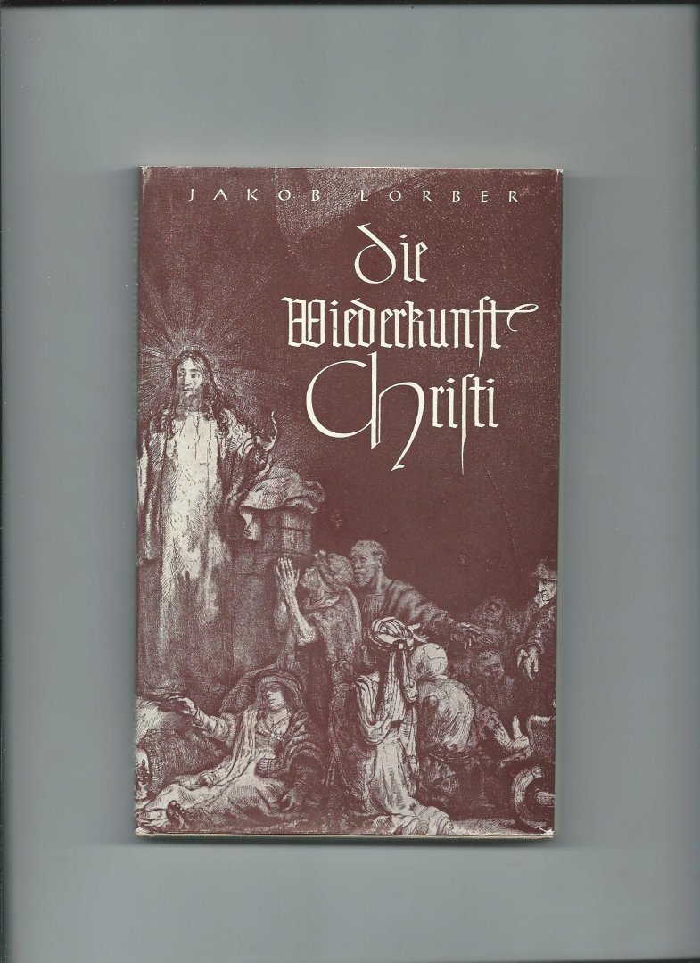 Lorber, Jakob - Die Wiederkunft Christi. Ein Entwicklungsbild der Menschheit.