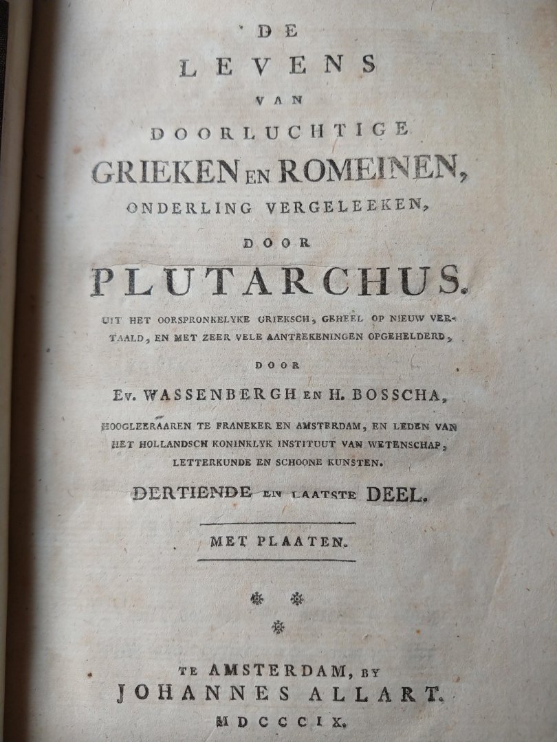 Plutarchus - Wassenbergh Ev.en Bosscha H. - De Levens van Doorluchtige Grieken en Romeinen, onderling vergeleken door Plutarchus. Uit het oorspronkelyke Grieksch geheel op nieuw vertaald, en met zeer vele aanteekeningen opgehelderd. (10 van 13 delen,