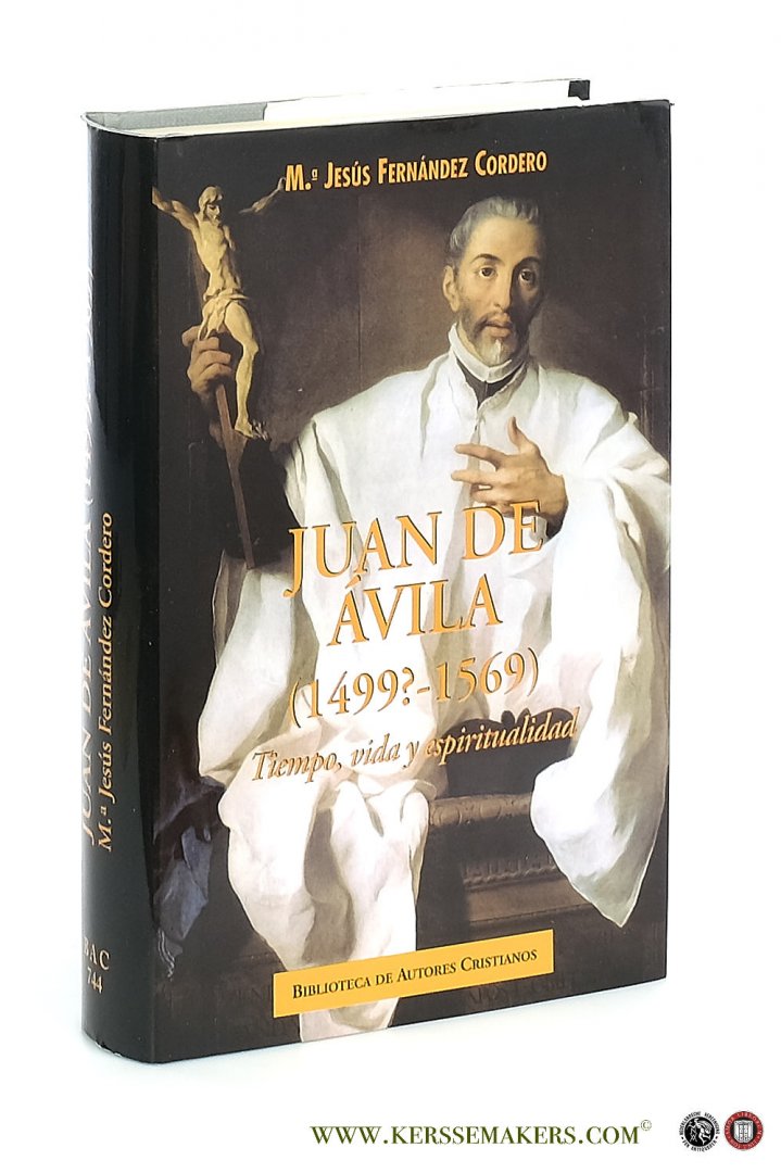 Cordero, María Jesús Fernández. - Juan de Avila (1499?-1569) Tiempo, vida y espiritualidad.