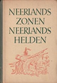 GUERMONPREZ, T (verzameld en bijeengebracht door) - Neerlands zonen Neerlands helden. Oude liederen verhalende en  prijzende het leven van menig dapperen strijder voor zijn vaderland.