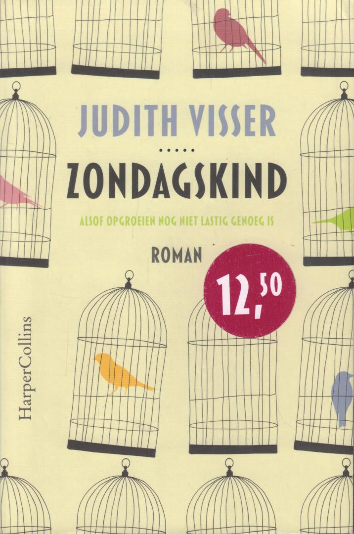 Visser, Judith - Zondagskind (Alsof Opgroeien Nog Niet Lastig Genoeg Is), 479 pag. paperback, zeer goede staat