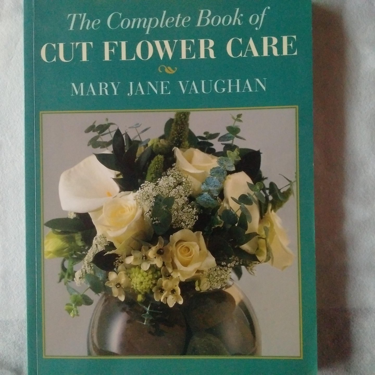 Vaughan, Mary Jane - Cut Flower Care