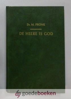Pronk, Ds. M. - De Heere is God --- Bevat 11 preken over het leven van de profeet Elia