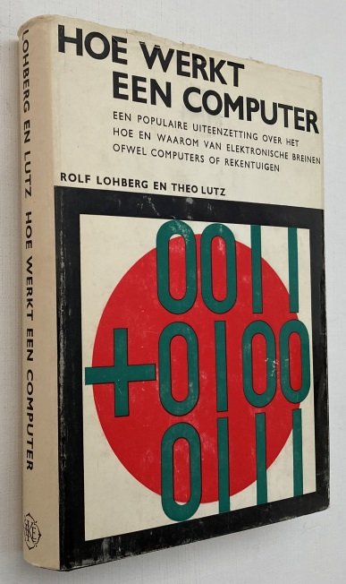 Lohberg, Rolf, Theo Lutz, - Hoe werkt een computer? Een populair e uiteenzetting over het hoe en waarom van elektronische breinen, ofwel computers of rekentuigen