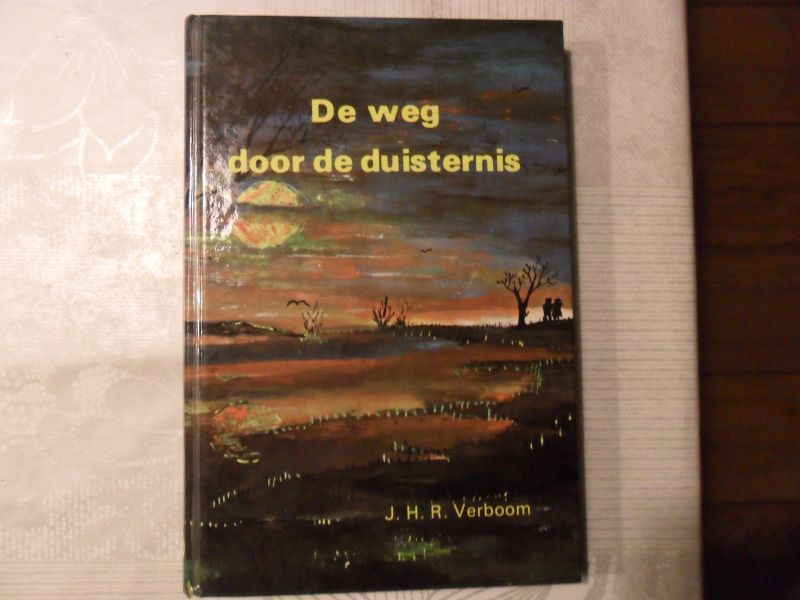 Verboom J.H.R. - De weg door de duisternis