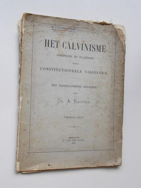 KUYPER, DR. A., - Het calvinisme; oorsprong en waarborg onzer constitutioneele vrijheden.