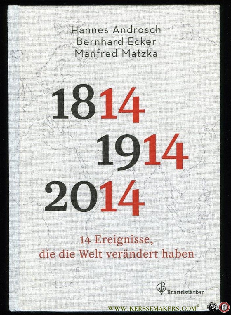 Androsch, Hannes / Matzka, Manfred / Ecker, Bernhard - 14 Ereignisse, die die Welt verändert haben 1814 - 1914 - 2014